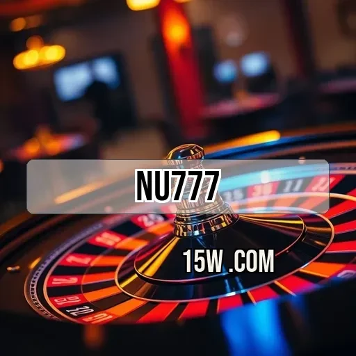 nu777.com: Atraia Sorte e Emoção no Seu Cassino Online Favorito